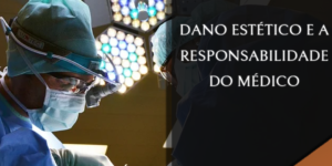 Dano Estético e Responsabilidade do Médico